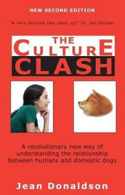 Culture Clash  - A Revolutionary New Way of Understanding the Relationship Between Humans and Domestic Dogs(English, Paperback, Donaldson Jean)