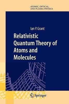 Relativistic Quantum Theory of Atoms and Molecules(English, Paperback, Grant Ian P)