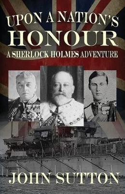 Upon a Nation's Honour - A Sherlock Holmes Adventure(English, Paperback, Sutton John Professor of Cognitive Science)