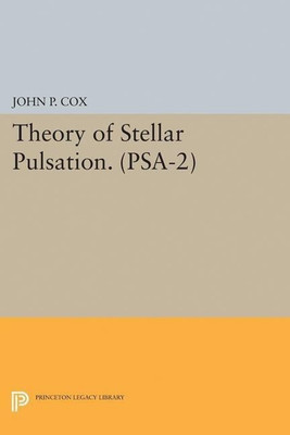 Theory of Stellar Pulsation. (PSA-2), Volume 2(English, Paperback, Cox John P.)