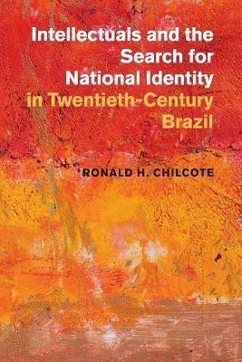 Intellectuals and the Search for National Identity in Twentieth-Century Brazil(English, Paperback, Chilcote Ronald H.)