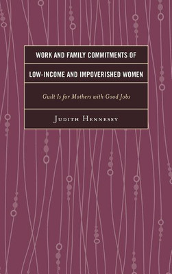Work and Family Commitments of Low-Income and Impoverished Women(English, Paperback, Hennessy Judith)