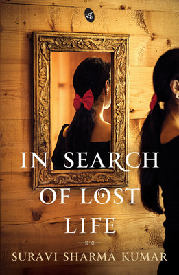 In Search of Lost Life(English, Paperback, Kumar Suravi Sharma)