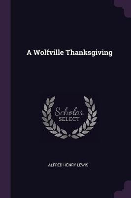 A Wolfville Thanksgiving(English, Paperback, Lewis Alfred Henry)