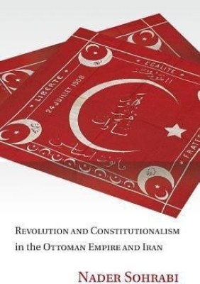 Revolution and Constitutionalism in the Ottoman Empire and Iran(English, Paperback, Sohrabi Nader)