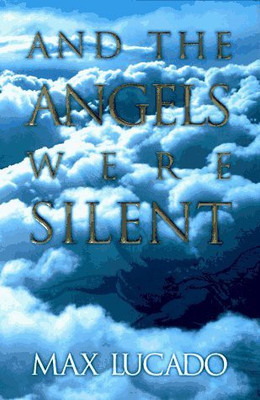 And the Angels Were Silent(English, Hardcover, Lucado Max)