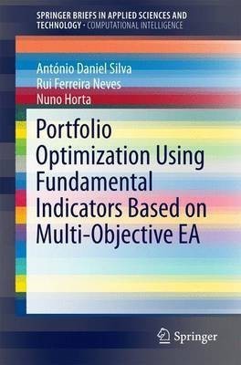 Portfolio Optimization Using Fundamental Indicators Based on Multi-Objective EA(English, Paperback, Silva Antonio Daniel)