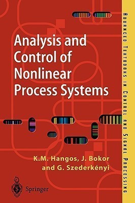 Analysis and Control of Nonlinear Process Systems(English, Paperback, Hangos Katalin M.)