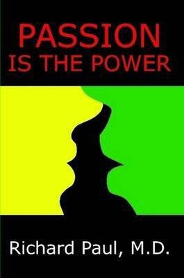 Passion Is The Power(English, Paperback, Paul M.D. Richard)
