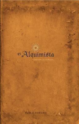 El Alquimista: Edicion Illustrada(Spanish, Hardcover, Coelho Paulo)