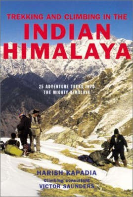 Trekking and Climbing in the Indian Himalaya(English, Paperback, Harish Kapadia)