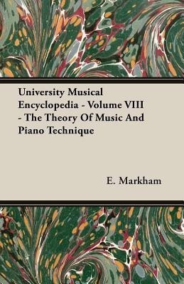 University Musical Encyclopedia - Volume VIII - The Theory Of Music And Piano Technique(English, Paperback, Markham E.)