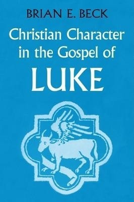 Christian Character in the Gospel of Luke(English, Paperback, Beck Brian E)
