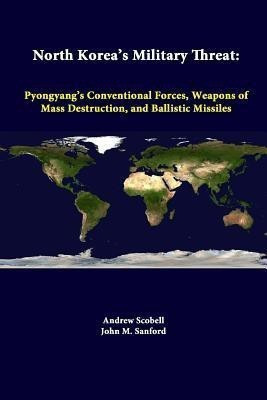North Korea's Military Threat: Pyongyang's Conventional Forces, Weapons of Mass Destruction, and Ballistic Missiles(English, Paperback, Scobell Andrew)