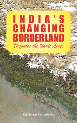 India's Changing Borderland Disputes the Fault Lines(English, Hardcover, Raina Puneet)