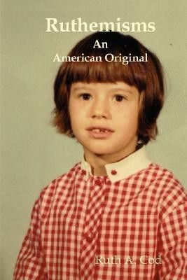 Ruthemisms An American Original(English, Paperback, Cod Ruth A.)