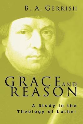 Grace and Reason(English, Paperback, Gerrish B A)
