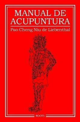 Manual De Acupuntura(Spanish, Paperback, Niu de Liebenthal Pao Cheng)