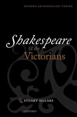 Shakespeare and the Victorians(English, Paperback, Sillars Stuart)