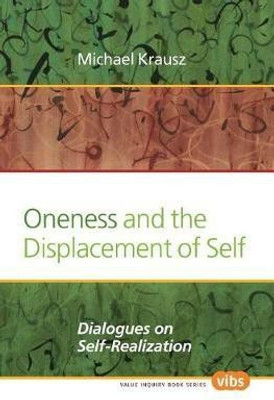 Oneness and the Displacement of Self(English, Electronic book text, Krausz Michael)