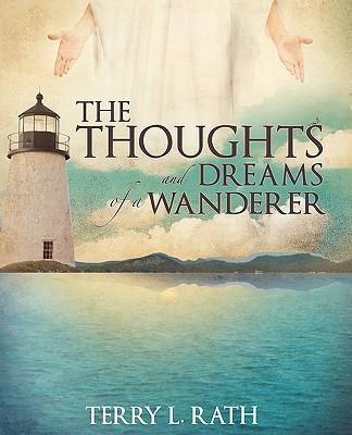 The Thoughts and Dreams of a Wanderer(English, Paperback, Rath Terry L)