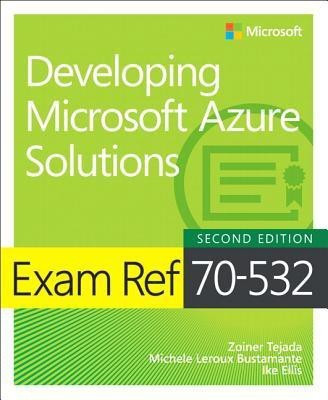 Exam Ref 70-532 Developing Microsoft Azure Solutions(English, Paperback, Tejada Zoiner)