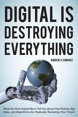 Digital Is Destroying Everything(English, Hardcover, Edwards Andrew V.)