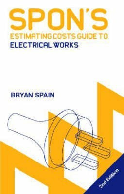 Spon's Estimating Costs Guide to Electrical Works 2nd  Edition(English, Paperback, Spain Bryan)