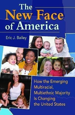 The New Face of America(English, Hardcover, Bailey Eric J.)