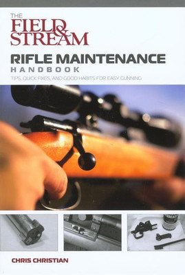 Field & Stream Rifle Maintenance Handbook(English, Paperback, Christian Chris)