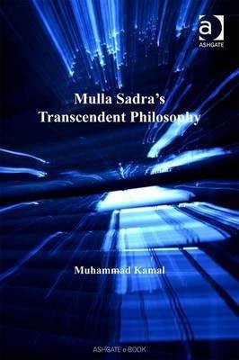 Mulla Sadra's Transcendent Philosophy(English, Electronic book text, Kamal Muhammad)