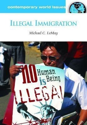 Illegal Immigration(English, Hardcover, LeMay Michael C.)