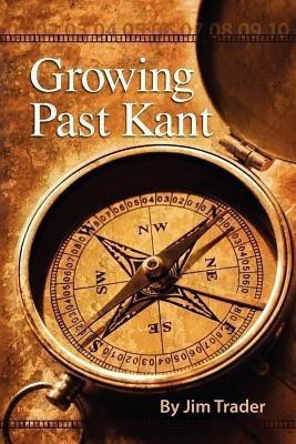Growing Past Kant(English, Paperback, Trader Jim)