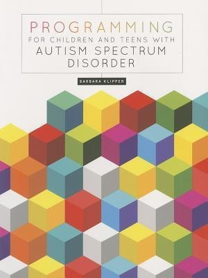 Programming for Children and Teens with Autism Spectrum Disorder(English, Paperback, Klipper Barbara)