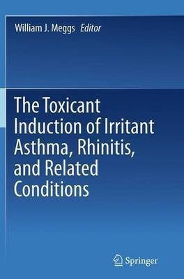 The Toxicant Induction of Irritant Asthma, Rhinitis, and Related Conditions(English, Paperback, unknown)