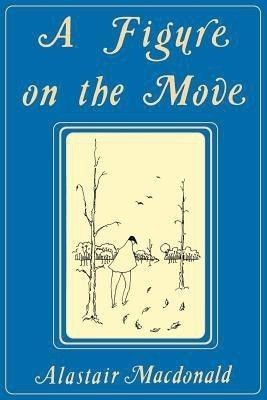 A Figure on the Move(English, Paperback, Macdonald Alastair)