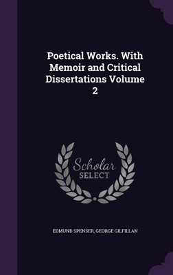 Poetical Works. With Memoir and Critical Dissertations Volume 2(English, Hardcover, Spenser Edmund Professor)