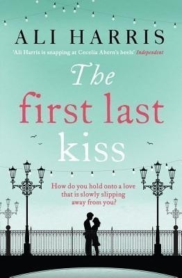 The First Last Kiss(English, Paperback, Harris Ali)