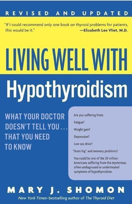 Living Well with Hypothyroidism Rev Ed(English, Paperback, Shomon Mary J.)