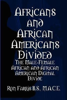 Africans and African Americans divided:the male-female African and African American digital divide(English, Paperback, Farris Ron)