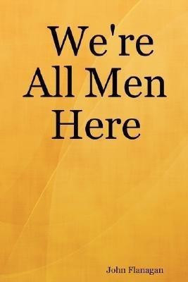 We're All Men Here(English, Paperback, Flanagan John)