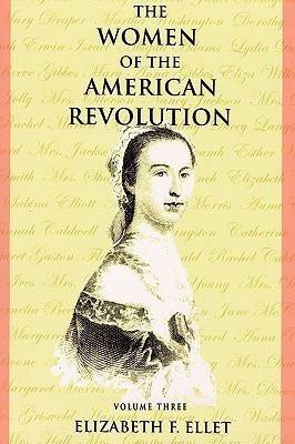 The Women of the American Revolution - Volume III(English, Paperback, Ellet Elizabeth F.)