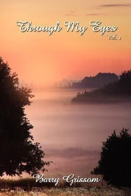 Through My Eyes Vol. I(English, Paperback, Grissom Barry)