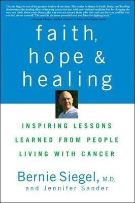 Faith, Hope and Healing(English, Hardcover, Siegel Bernie M.D.)