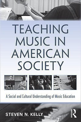 Teaching Music in American Society(English, Paperback, Kelly Steven N.)