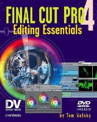 Final Cut Pro 4 Editing Essentials(English, Paperback, Wolsky Tom)