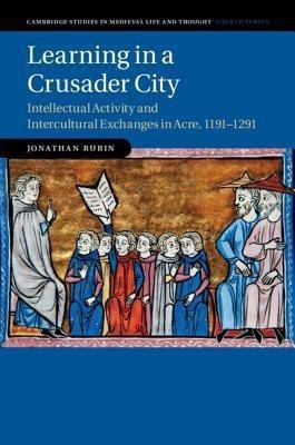 Learning in a Crusader City(English, Hardcover, Rubin Jonathan)