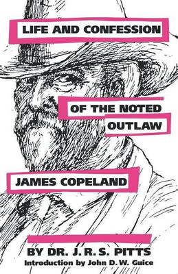 Life and Confession of the Noted Outlaw James Copeland(English, Paperback, Pitts J. R. S.)