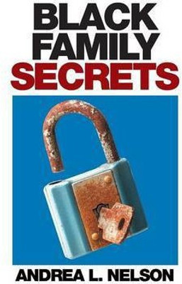 Black Family Secrets(English, Paperback, Nelson Andrea L)