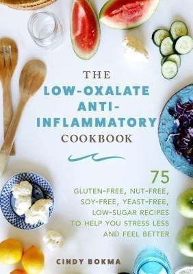 The Low-Oxalate Anti-Inflammatory Cookbook(English, Hardcover, Bokma Cindy)